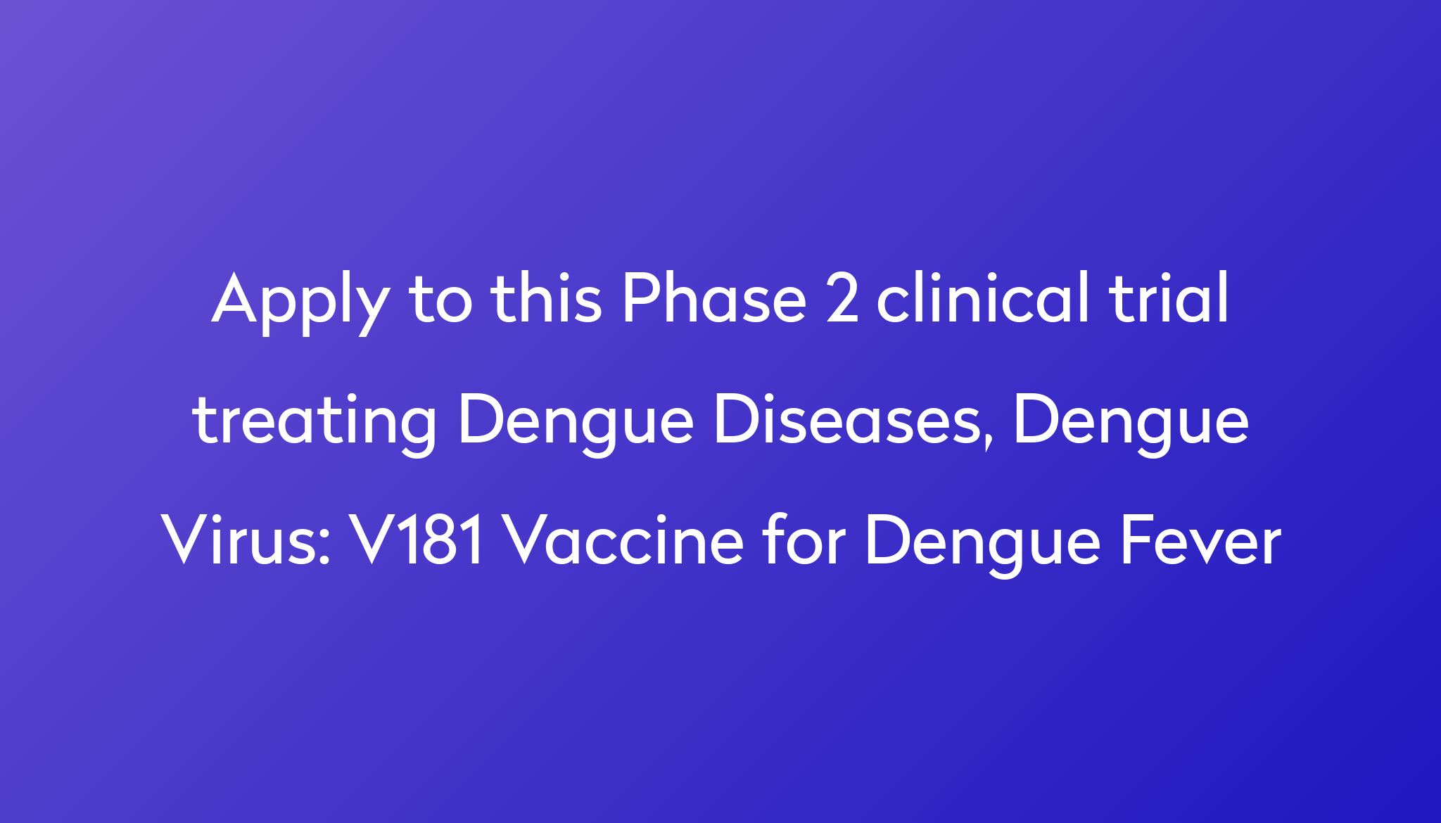 v181-vaccine-for-dengue-fever-clinical-trial-2024-power